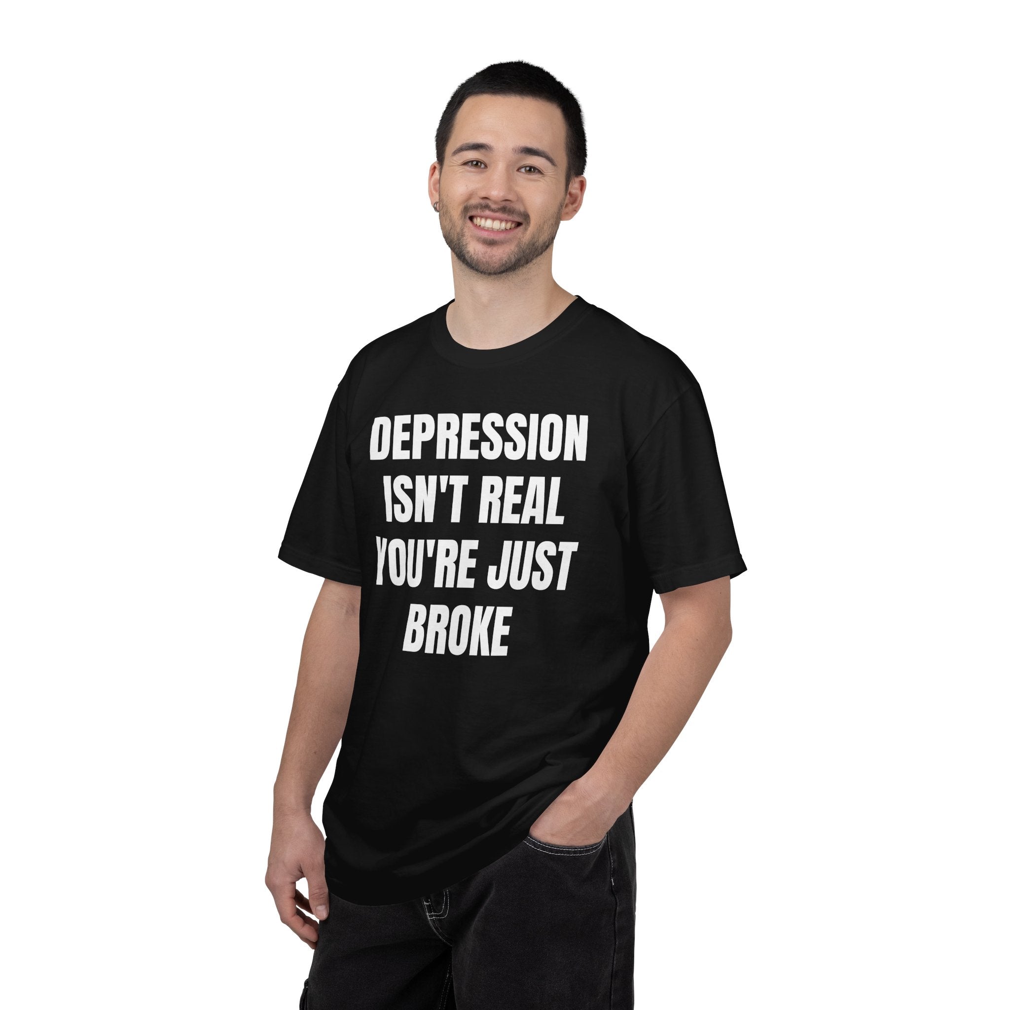 Depression Isn't Real T-Shirt | Funny Typography Tee