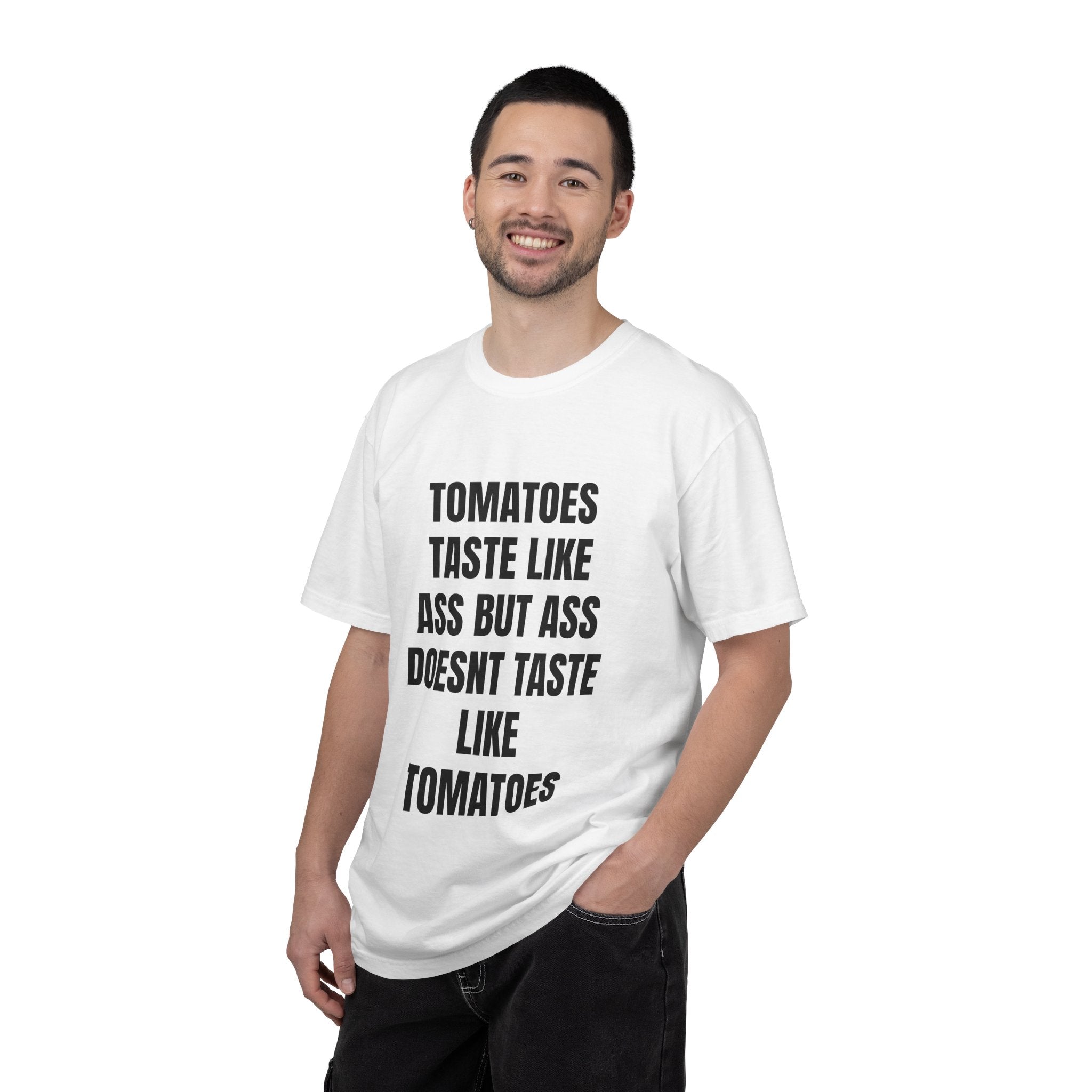 Tomatoes Taste Like Ass Quote T-Shirt | Funny Typography Tee