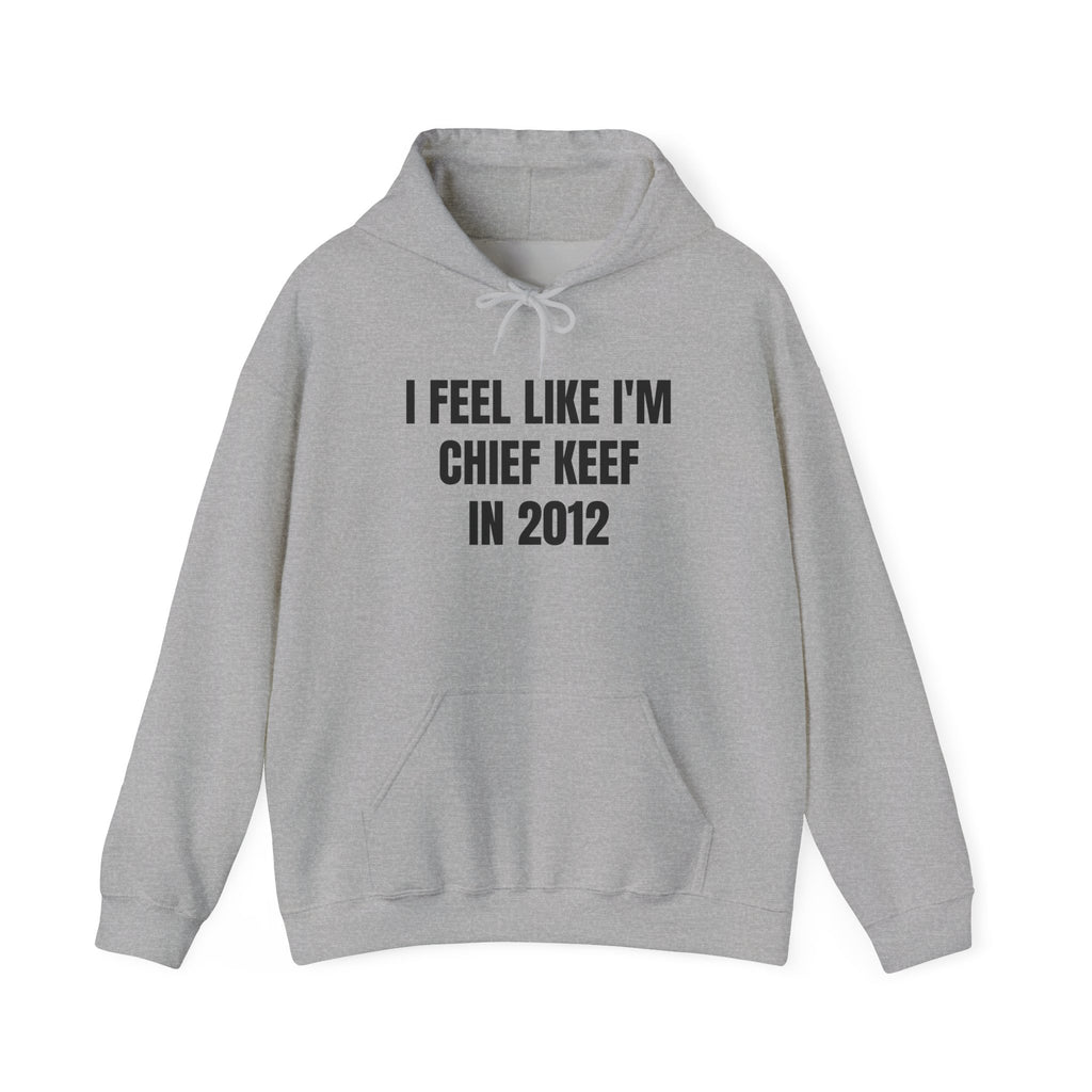 I Feel Like Chief Keef | Hoodie