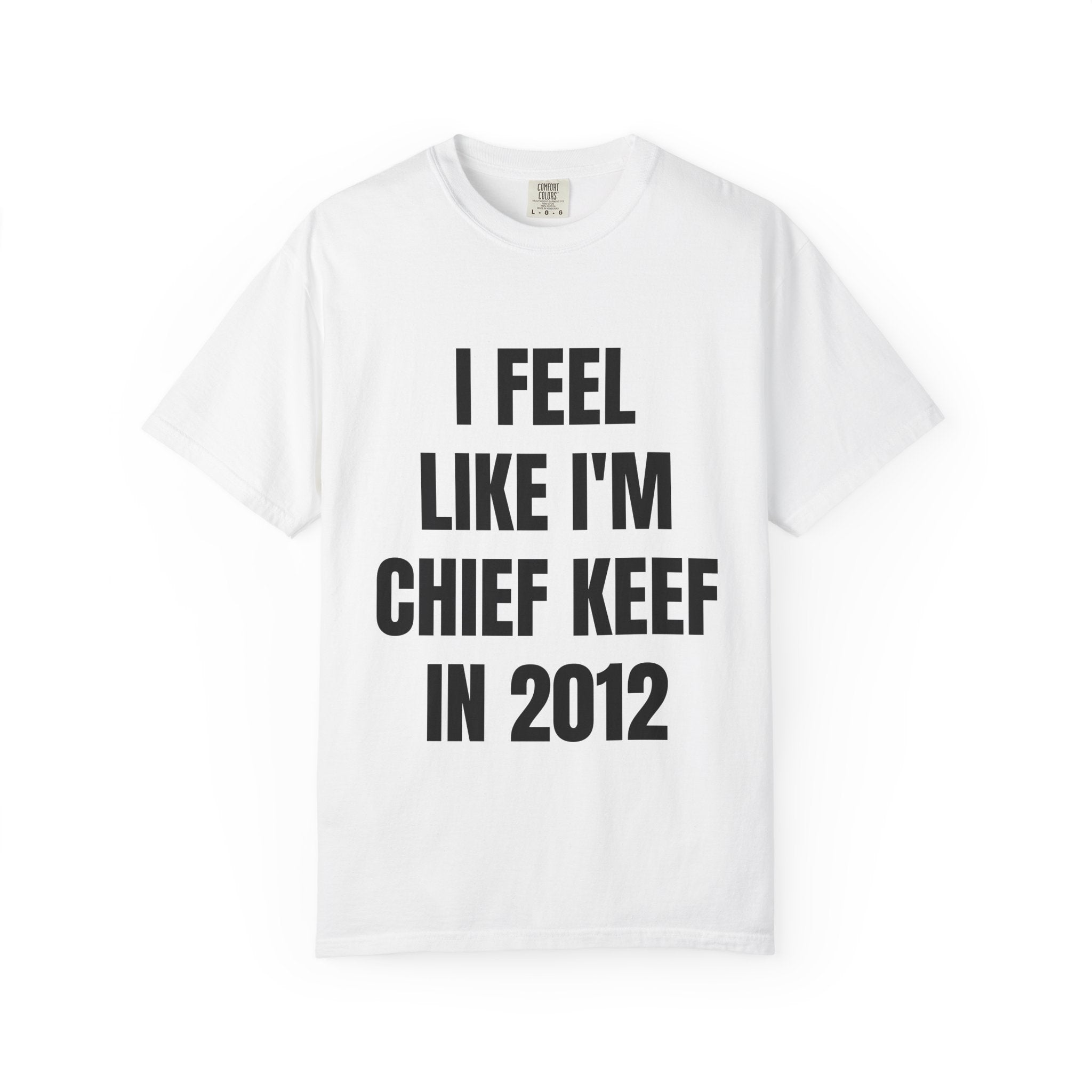 I Feel Like I'm Chief Keef Quote T-Shirt | Funny Typography Tee