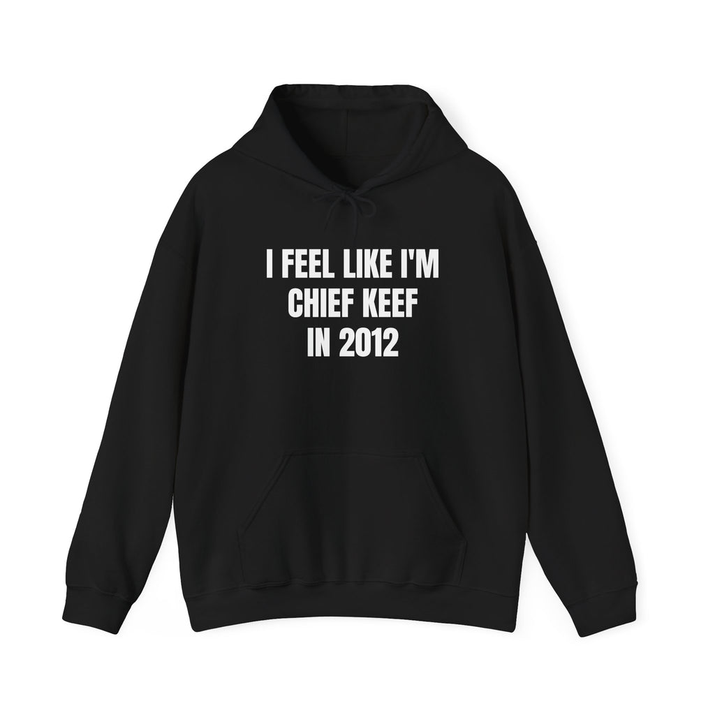 I Feel Like Chief Keef | Hoodie