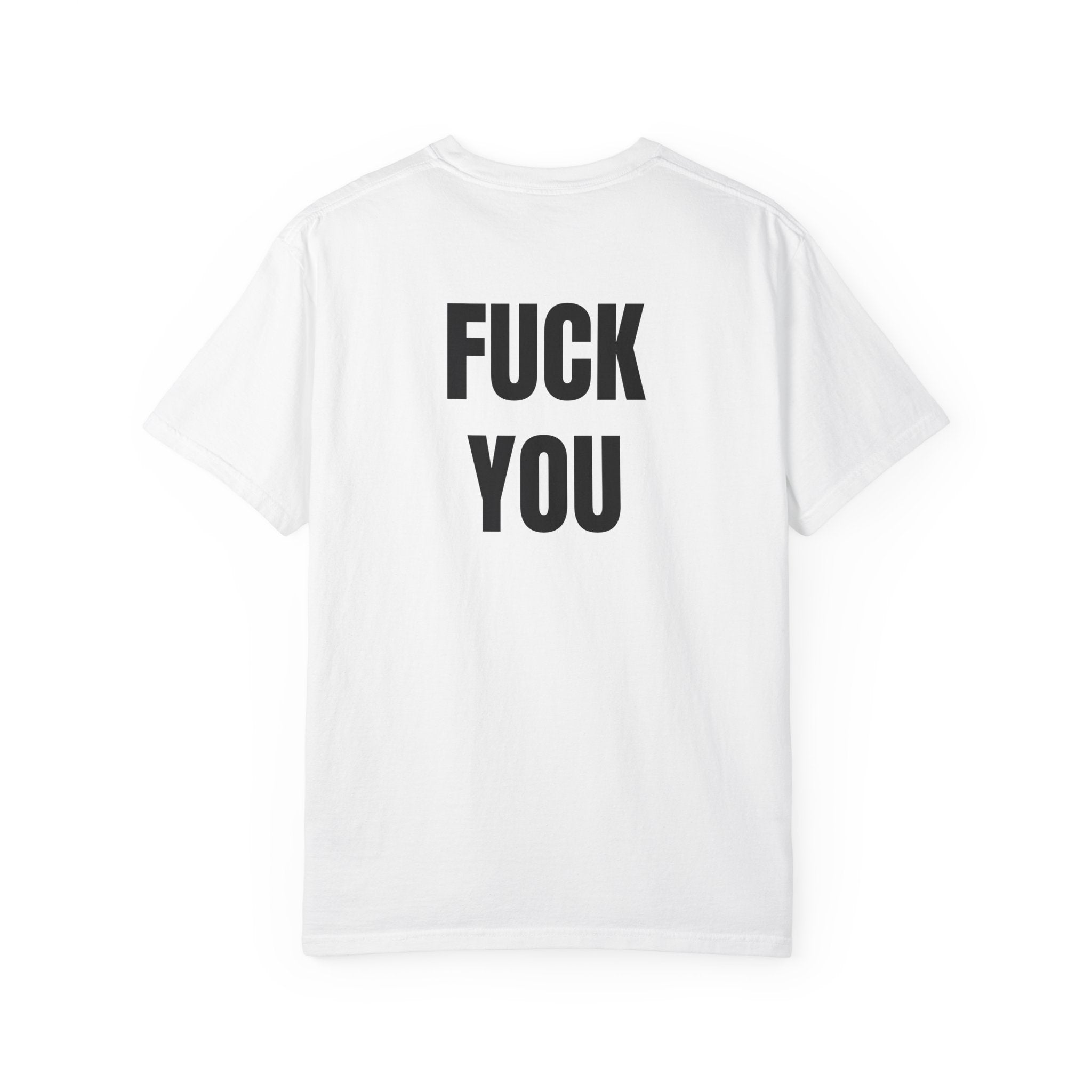Fuck You T-Shirt (Back) | Funny Typography Tee