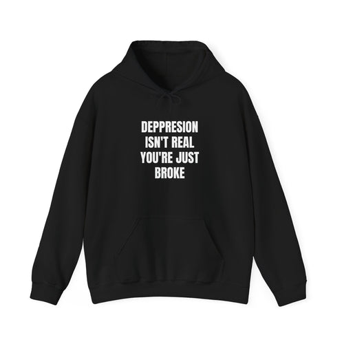 Depression Isn't Real | Hoodie
