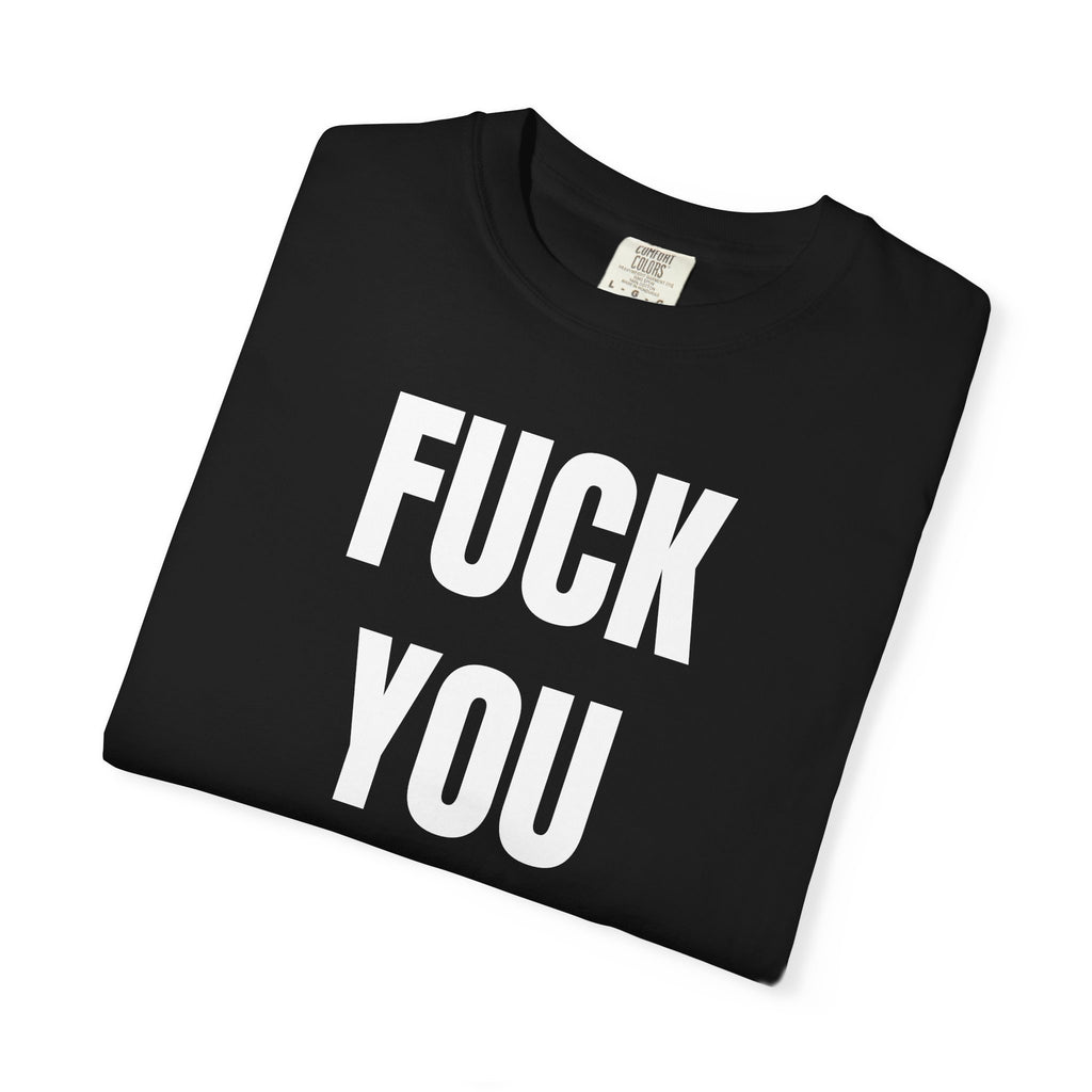 Fuck You T-Shirt | Funny Typography Tee