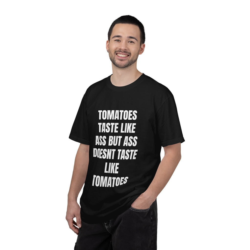 Tomatoes Taste Like Ass Quote T-Shirt | Funny Typography Tee