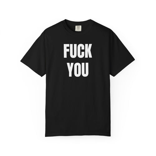 Fuck You T-Shirt | Funny Typography Tee